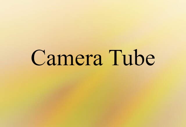 camera tube