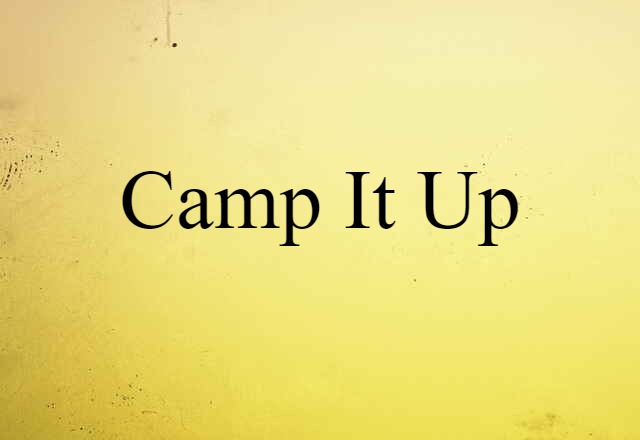 camp it up