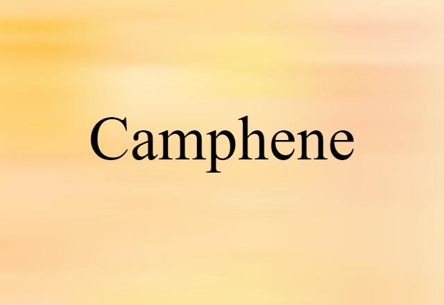 Camphene (noun) Definition, Meaning & Examples