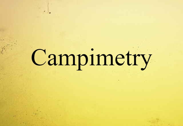 Campimetry (noun) Definition, Meaning & Examples