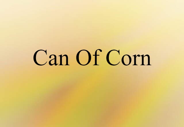 can of corn