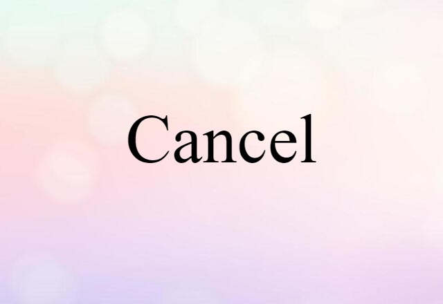 Cancel (noun) Definition, Meaning & Examples