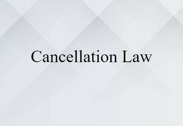 cancellation law