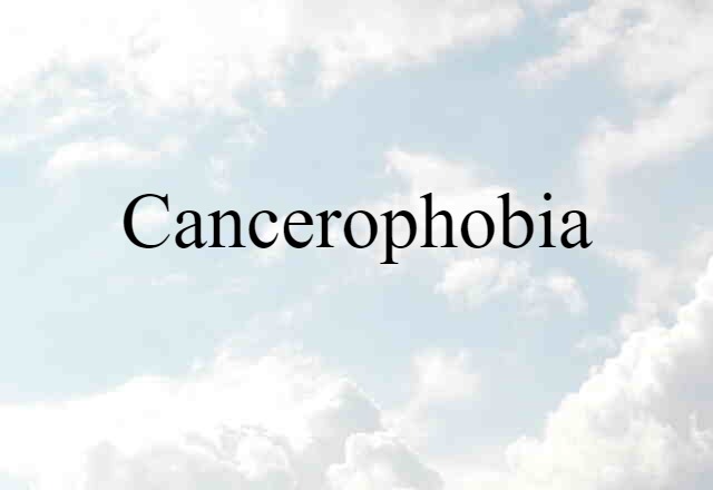 cancerophobia