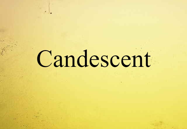 candescent