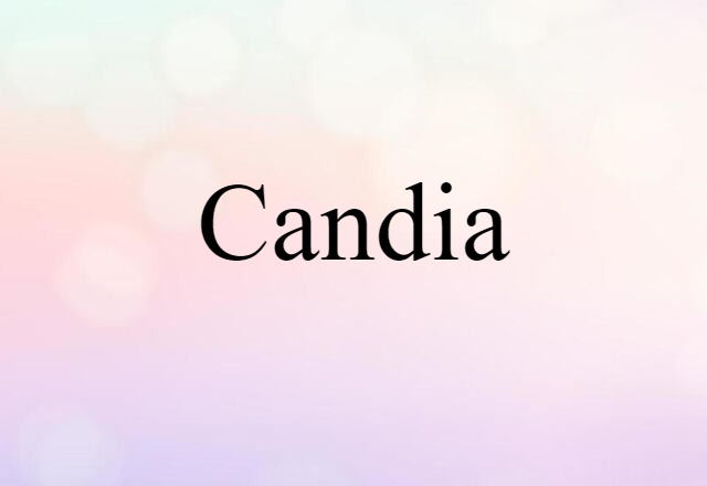 Candia (noun) Definition, Meaning & Examples