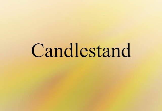 Candlestand (noun) Definition, Meaning & Examples