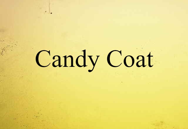 Candy-coat (noun) Definition, Meaning & Examples