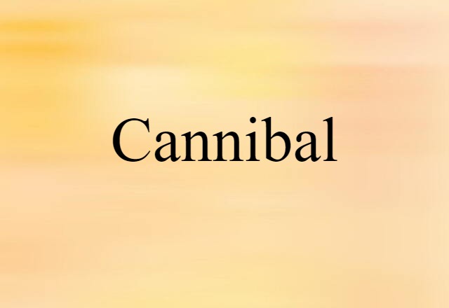 Cannibal (noun) Definition, Meaning & Examples