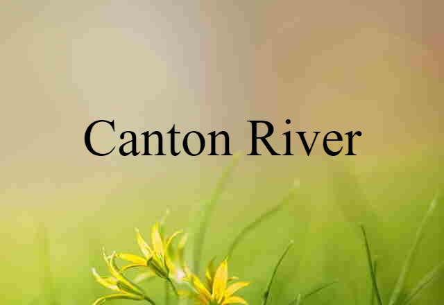 Canton River (noun) Definition, Meaning & Examples