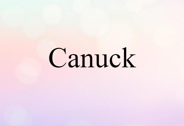 Canuck (noun) Definition, Meaning & Examples