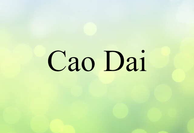 Cao Dai (noun) Definition, Meaning & Examples