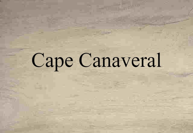 Cape Canaveral (noun) Definition, Meaning & Examples