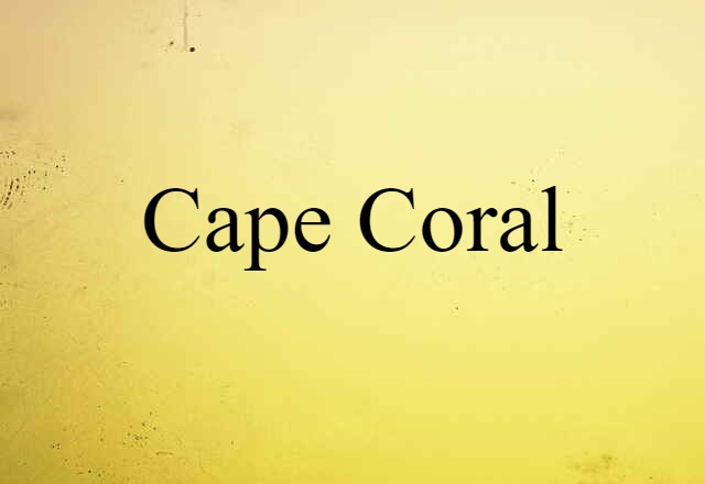 Cape Coral (noun) Definition, Meaning & Examples