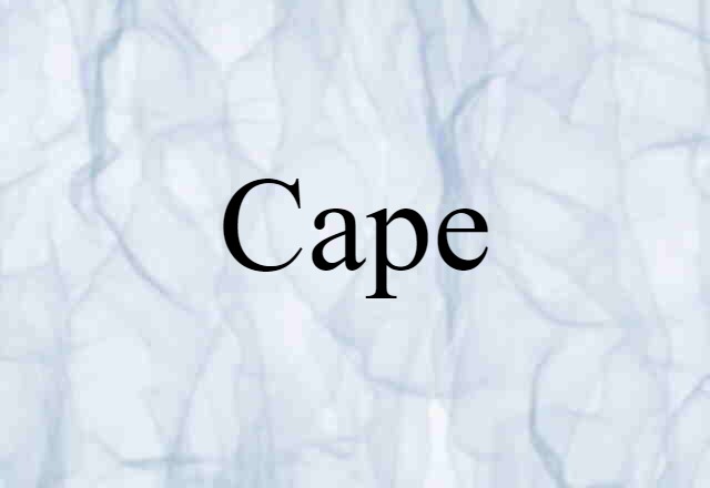 Cape (noun) Definition, Meaning & Examples