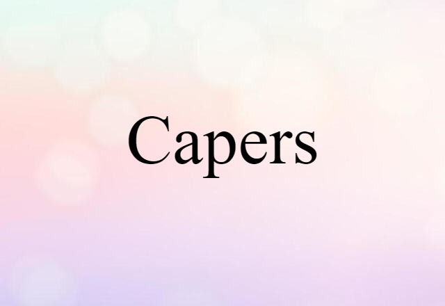 Capers (noun) Definition, Meaning & Examples