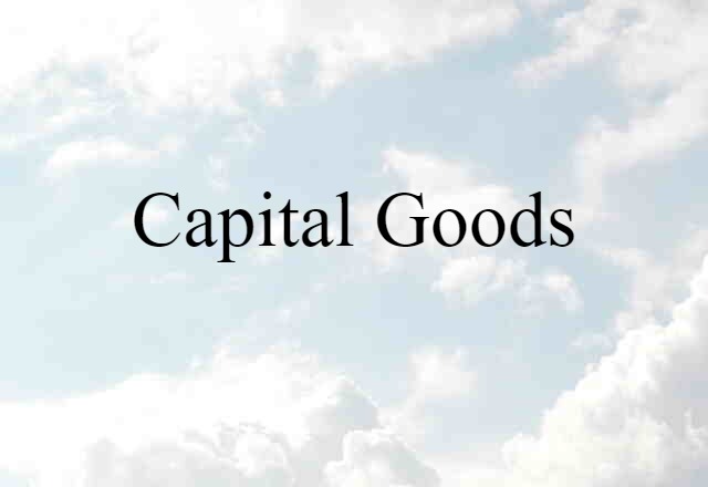 capital goods