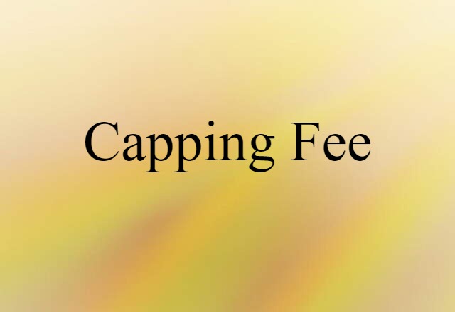 capping fee