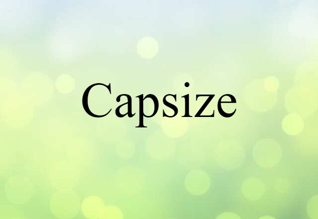 Capsize (noun) Definition, Meaning & Examples