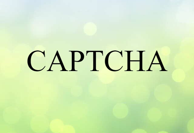 CAPTCHA (noun) Definition, Meaning & Examples