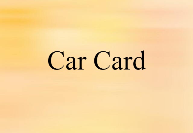 Car Card (noun) Definition, Meaning & Examples