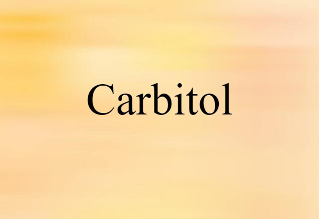 Carbitol (noun) Definition, Meaning & Examples