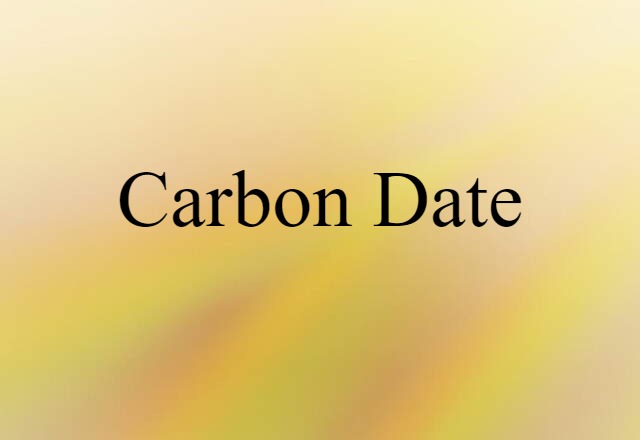 Carbon-date (noun) Definition, Meaning & Examples