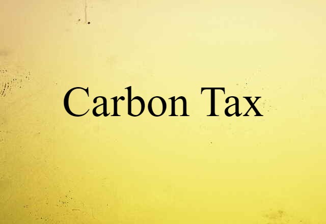 Carbon Tax (noun) Definition, Meaning & Examples