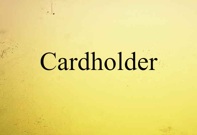 Cardholder (noun) Definition, Meaning & Examples