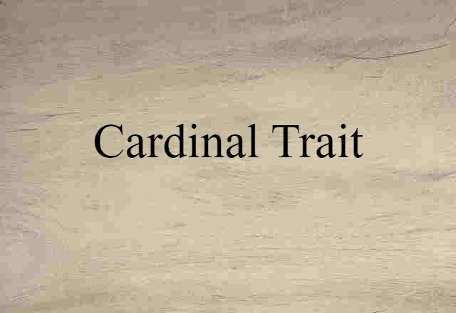 Cardinal Trait (noun) Definition, Meaning & Examples