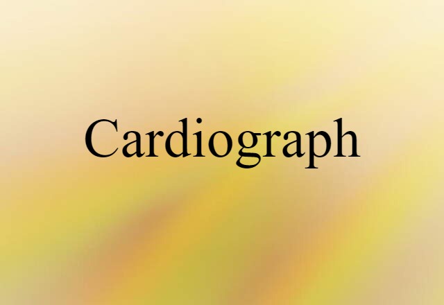 Cardiograph (noun) Definition, Meaning & Examples