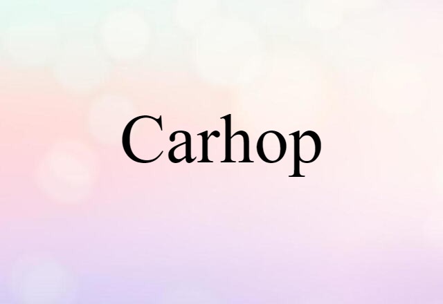 Carhop (noun) Definition, Meaning & Examples