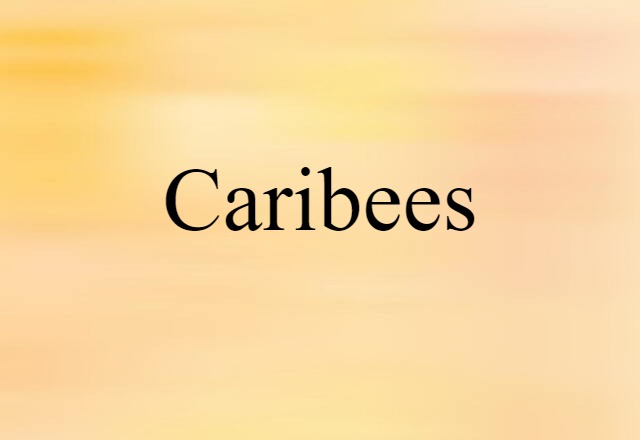 Caribees (noun) Definition, Meaning & Examples