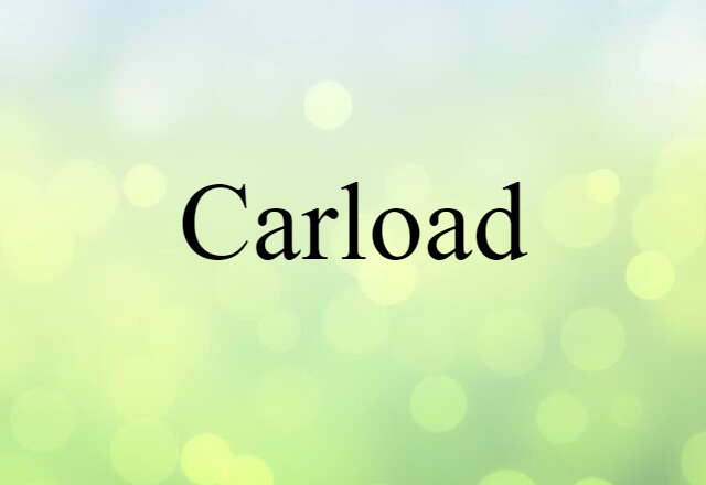 Carload (noun) Definition, Meaning & Examples