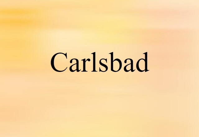 Carlsbad (noun) Definition, Meaning & Examples