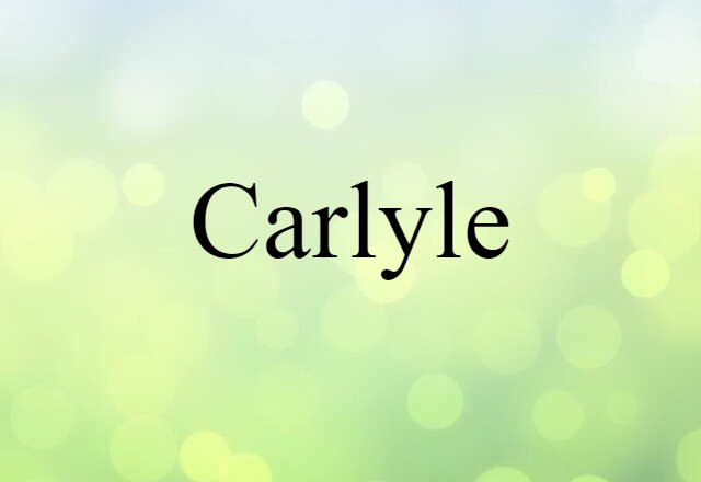 Carlyle (noun) Definition, Meaning & Examples