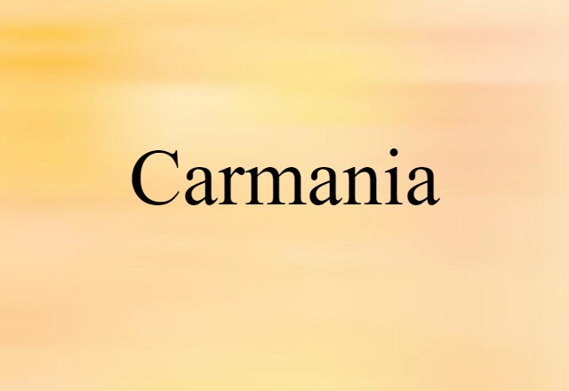 Carmania (noun) Definition, Meaning & Examples