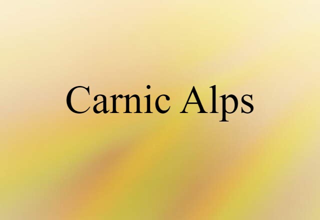 Carnic Alps (noun) Definition, Meaning & Examples