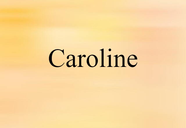 Caroline