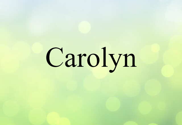 Carolyn (noun) Definition, Meaning & Examples