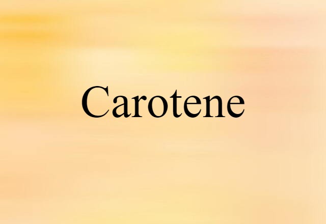 Carotene (noun) Definition, Meaning & Examples