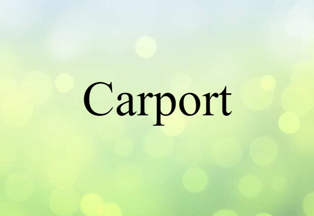 Carport (noun) Definition, Meaning & Examples