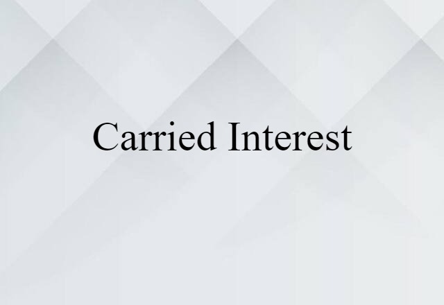 Carried Interest (noun) Definition, Meaning & Examples