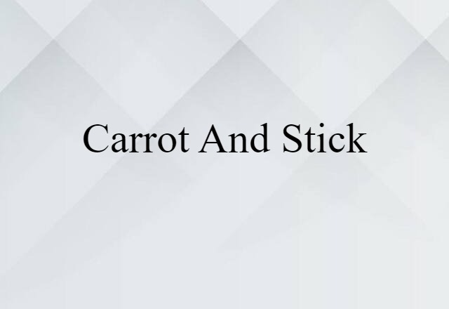 carrot and stick