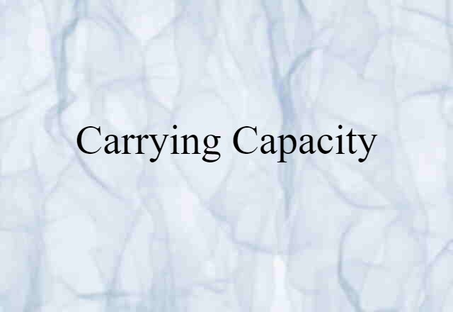 Carrying Capacity (noun) Definition, Meaning & Examples