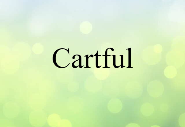 Cartful (noun) Definition, Meaning & Examples