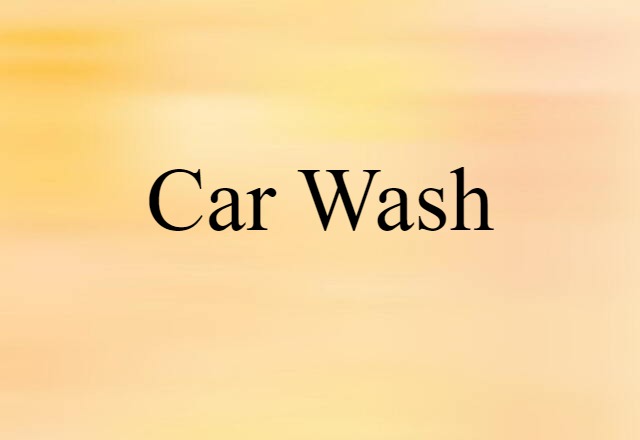 Car Wash (noun) Definition, Meaning & Examples