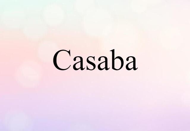 Casaba (noun) Definition, Meaning & Examples