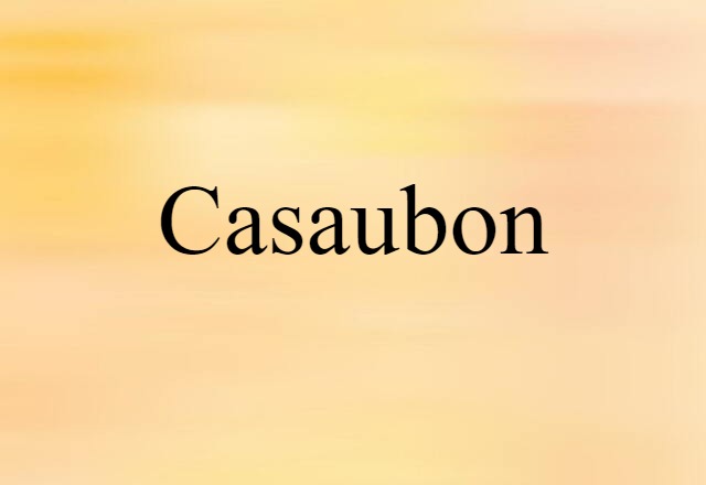 Casaubon (noun) Definition, Meaning & Examples