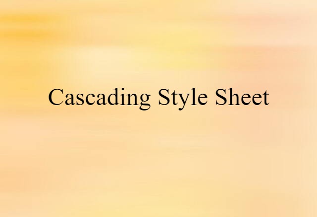 Cascading Style Sheet (noun) Definition, Meaning & Examples